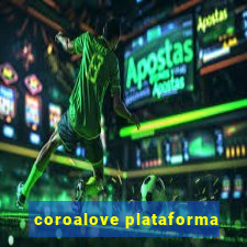 coroalove plataforma